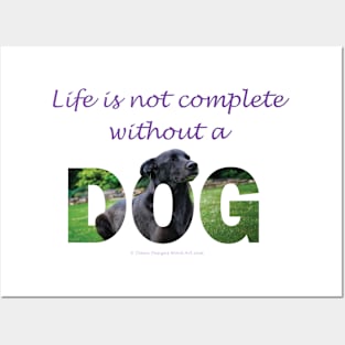 Life is not complete without a dog - black labrador oil painting word art Posters and Art